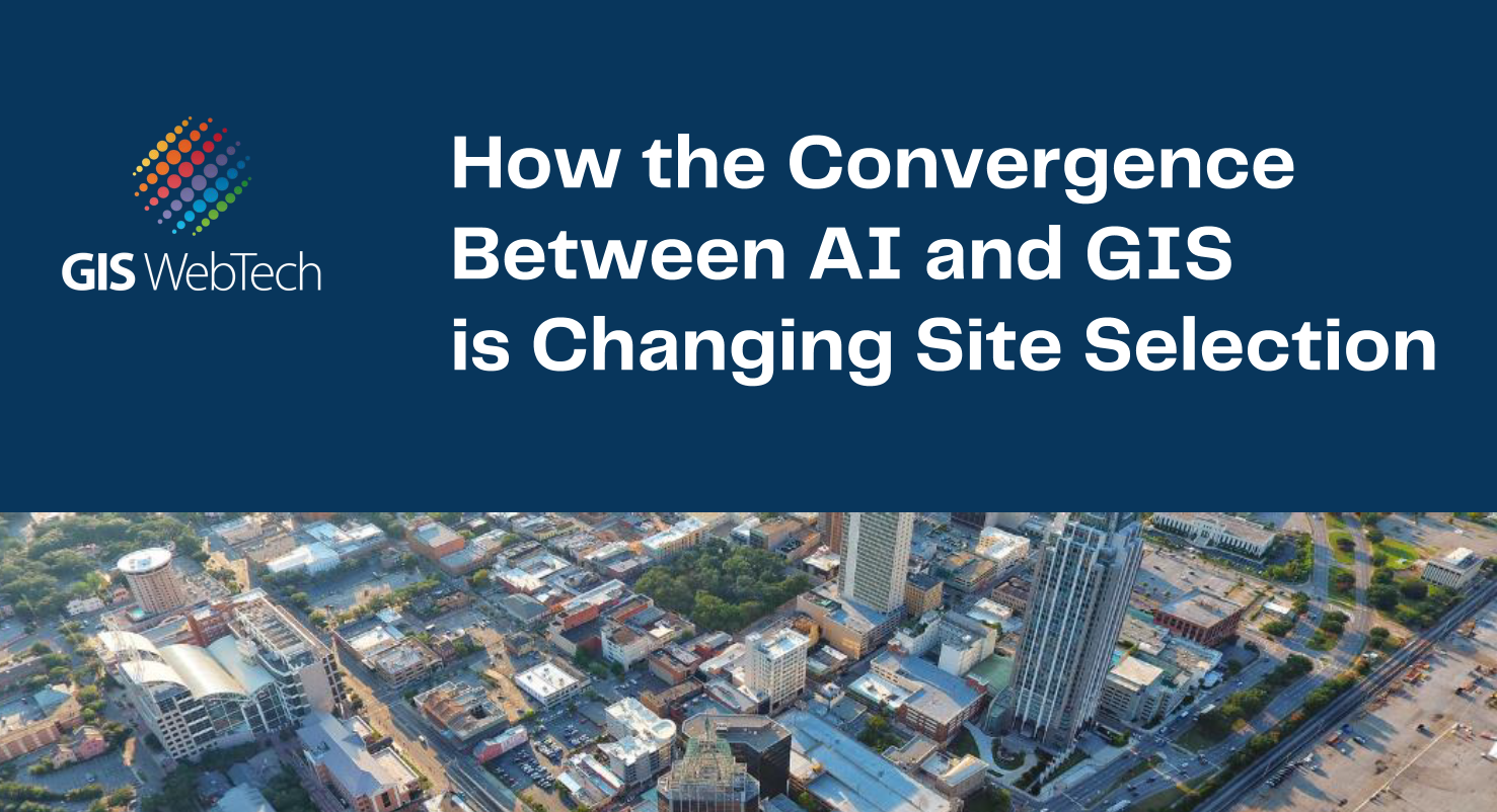 MARKETPLACE: How the Convergence between AI and GIS is Changing Site Selection